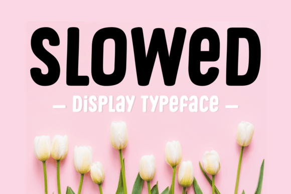Slowed Font: A Natural Choice for Eye-Catching Campaigns